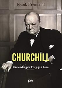 Churchill. Un leader per l'ora più buia