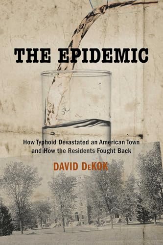 Epidemic: How Typhoid Devastated an American Town and How the Residents Fought Back
