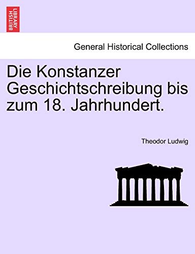 Die Konstanzer Geschichtschreibung Bis Zum 18. Jahrhundert. (English and German Edition)