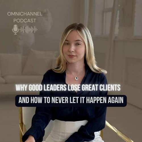 Why Good Leaders Lose Great Clients - And How to Never Let It Happen Again