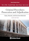 Criminal Procedures: Prosecution and Adjudication [Connected Casebook] (Aspen Casebook)
