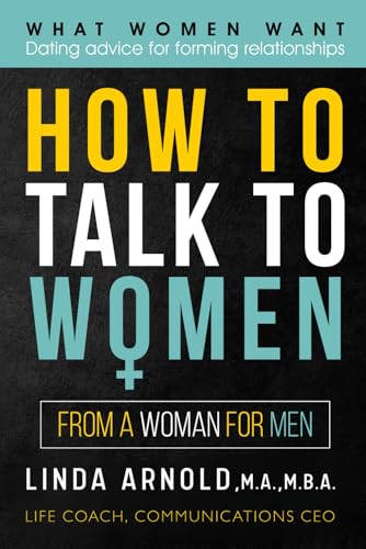 How To Talk to Women: What Women Want - Dating Advice For Forming...