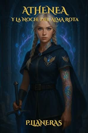 Athenea y la noche del alma rota: Libro 2 de la saga de fantasia "Athenea"