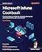 Microsoft Intune Cookbook: Practical recipes for configuring, managing, securing, and automating identities, apps, and endpoints