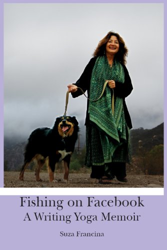 Fishing on Facebook: A Writing Yoga Memoir (Book 1)
