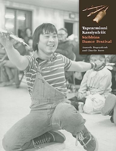Taprarmiuni Kassiyulriit: Stebbins Dance Festival Taprarmiuni Kassiyulriit: Stebbins Dance Festival
