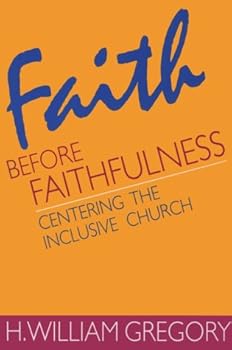 Faith Before Faithfulness: Centering the Inclusive Church