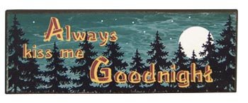 Wooden Sign Plaque: Always Kiss Me Goodnight, 12-inch, Wall Mounted
