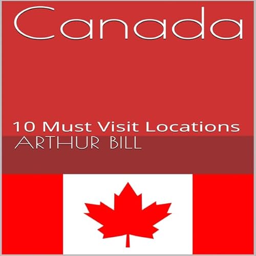 Canada: 10 Must Visit Locations Audiolivro Por Arthur Bill capa
