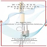 Wireless penetration testing: El arte del doxing y la ingeniería social (Spanish Edition)