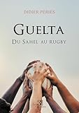  Guelta: Du Sahel au rugby