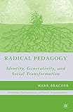 Radical Pedagogy: Identity, Generativity, and Social Transformation (Education, Psychoanalysis, and Social Transformation)