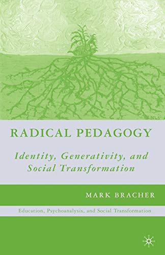 Radical Pedagogy: Identity, Generativity, and Social Transformation (Education, Psychoanalysis, and Social Transformation)