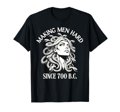Medusa Making Men Hard Since 700 B.C Greek Mythology Funny T-Shirt