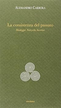 Paperback La consistenza del passato. Heidegger, Nïetzsche, Severino [Italian] Book