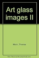 Art glass images II 091341705X Book Cover