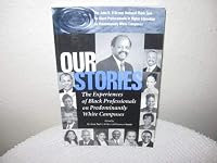 Our Stories: The Experiences of Black Professionals on Predominantly White Campuses 0971888809 Book Cover