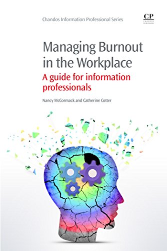Managing Burnout in the Workplace: A Guide for Information Professionals (Chandos Information Professional Series)