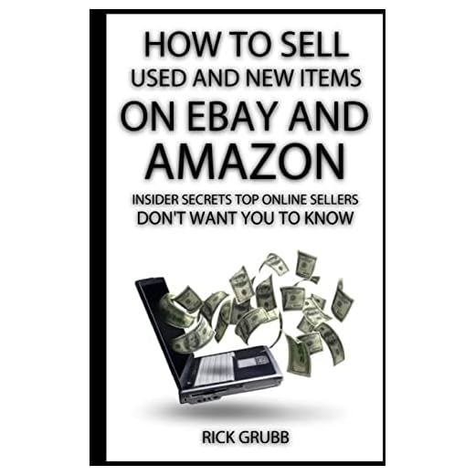 How To Sell Used And New Items On eBay And Amazon: Insider Secrets Top Online Sellers Don't Want You To Know
