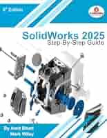 ドナルドSOLIDWORKS2025ガイド SolidWorks 2025 - Step-By-Step Guide: Part, Assembly