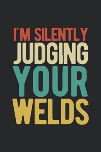 I'm Silently Judging Your Welds: Funny Blank Lined Welding Notebook Journal Gift Idea For Welders image 2