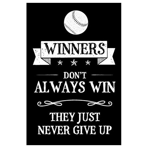 Winners Don't Always Win They Just Never Give Up: Baseball And Softball Themed Blank Lined Journal Notebook For Sports Fans And Baseball Or Softball Players