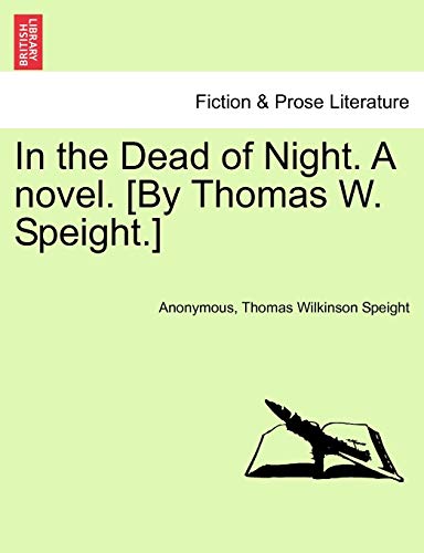 In the Dead of Night. a Novel. [By Thomas W. Speight.]
