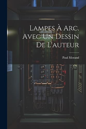Lampes à arc. Avec un dessin de l'auteur (French Edition)