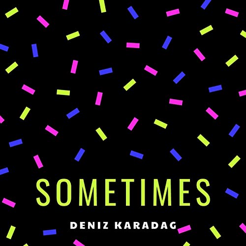 Sometimes by Deniz Karadag on Amazon Music
