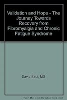 Validation and Hope - The Journey Towards Recovery from Fibromyalgia and Chronic Fatigue Syndrome 0968404421 Book Cover
