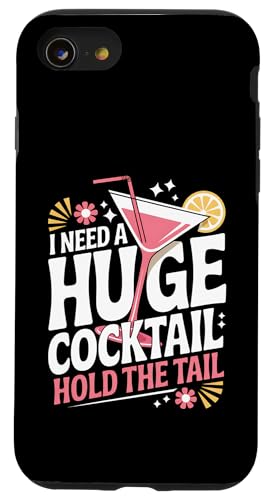 I Need A Huge Coctail Funny Adult Humor Funny Drinking Quote X}zP[X iPhone SE (2020) / 7 / 8 p