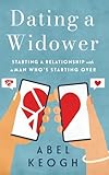 Dating a Widower: Starting a Relationship with a Man Who's Starting Over