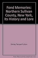 Fond Memories: Northern Sullivan County, New York, Its History and Lore 1930098855 Book Cover