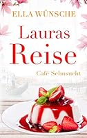 Lauras Reise (Café Sehnsucht) (German Edition) 1695757378 Book Cover