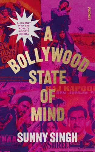 A Bollywood State Of Mind: A Journey Into The World'S Biggest Cinema