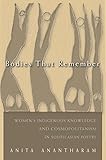Bodies That Remember: Women's Indigenous Knowledge and Cosmopolitanism in South Asian Poetry (Gender and Globalization)
