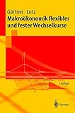 Makro??konomik flexibler und fester Wechselkurse (Springer-Lehrbuch)
