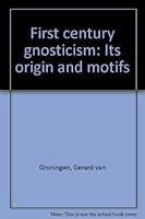 First century gnosticism: Its origin and motifs B0006BXOCE Book Cover