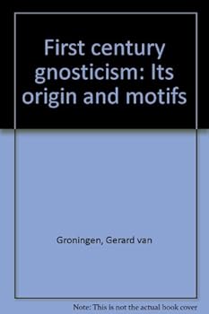 Hardcover First century gnosticism: Its origin and motifs Book