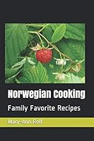 Norwegian Cooking : Family Favorite Recipes 1522044876 Book Cover