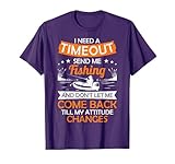 I Need A Timeout Send Me Fishing Hilarious Fishermen Saying T-Shirt