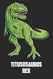  TITUSOSAURUS REX: Titus - T-Rex Dinosaur Notebook - Blank Ruled Personalized & Customized Name Prehistoric Tyrannosaurus Rex Notebook Journal for Boys ... Supplies, Birthday & Christmas Gift for Men.