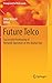 Produktbild Future Telco: Successful Positioning of Network Operators in the Digital Age (Management for Professionals)