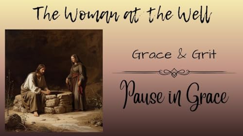Pause in Grace - The Woman At The Well