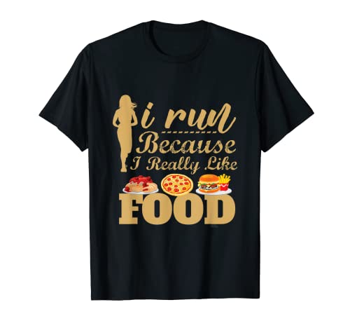 I run because I really like food hilarious fitness design T-Shirt