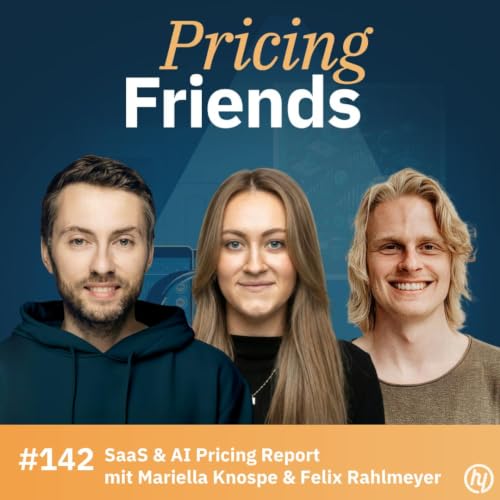 SaaS- und AI-Pricing mit Mariella Knospe und Felix Rahlmeyer: Wie bepreist man Software und AI im Jahr 2027? (#142)