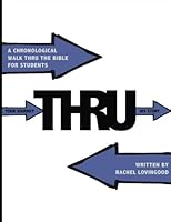 THRU: your journey...His story: A year thru the Word: chronological student curriculum 0692758933 Book Cover