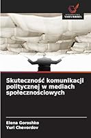 Skutecznosc komunikacji politycznej w mediach spolecznosciowych (Polish Edition) 3841681603 Book Cover