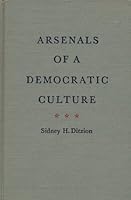 ARSENALS OF A DEMOCRATIC CULTURE A SOCIAL HISTORY OF THE AMERICAN PUBLIC LIBRARY MOVEMENT IN NEW ENGLAND AND THE MIDDLE STATES FROM 1850 TO 1900 B0036FJT26 Book Cover