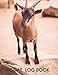 Goat Log Book: Keep Track of Your Goats, Including Medical Information, Milk Production, Doe's Kidding Record, Buck's Record of Progeny, Gifts for ... New Year, (Goat Doe Breeding Log)